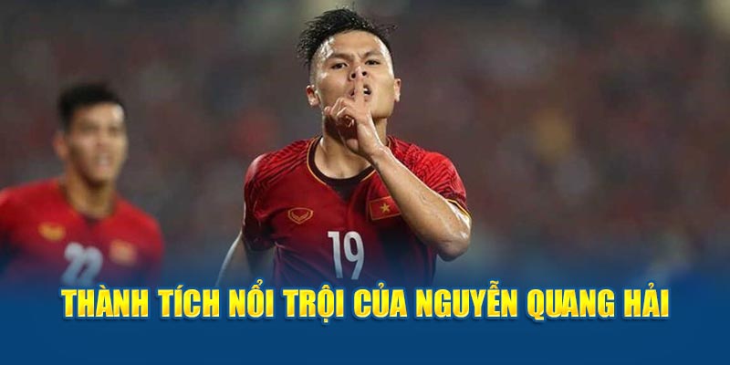 Thành tích nổi trội của Nguyễn Quang Hải tại VN